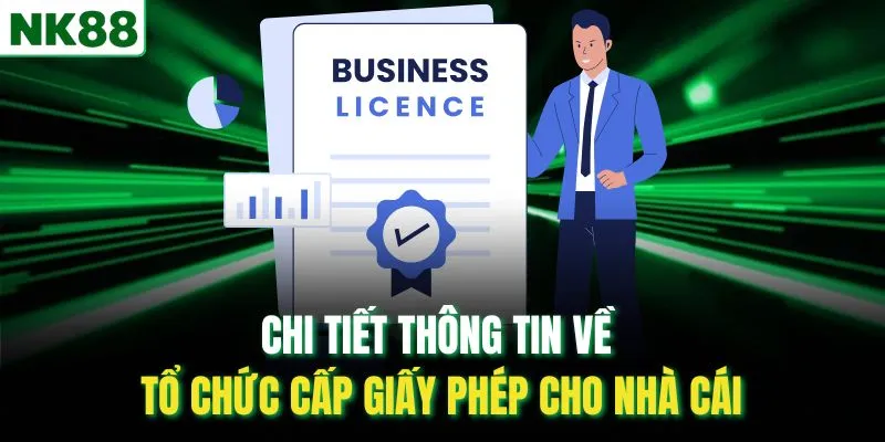 Chi tiết thông tin về tổ chức cấp giấy phép cho nhà cái