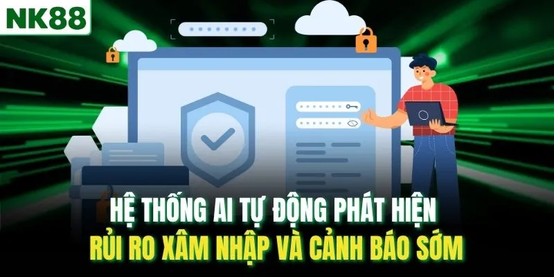 Hệ thống AI tự động phát hiện rủi ro xâm nhập và cảnh báo sớm